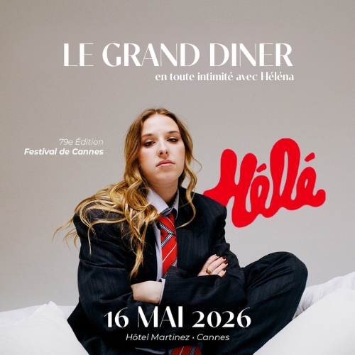 Festival de Cannes : Le Grand Dîner en toute intimité avec Héléna